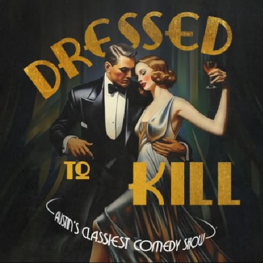 Dressed To Kill: Houston's Classiest Comedy Show San Diego Tickets
