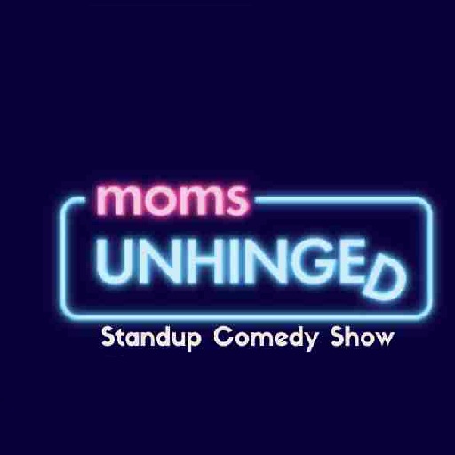 Moms Unhinged Standup Comedy Show San Diego Tickets